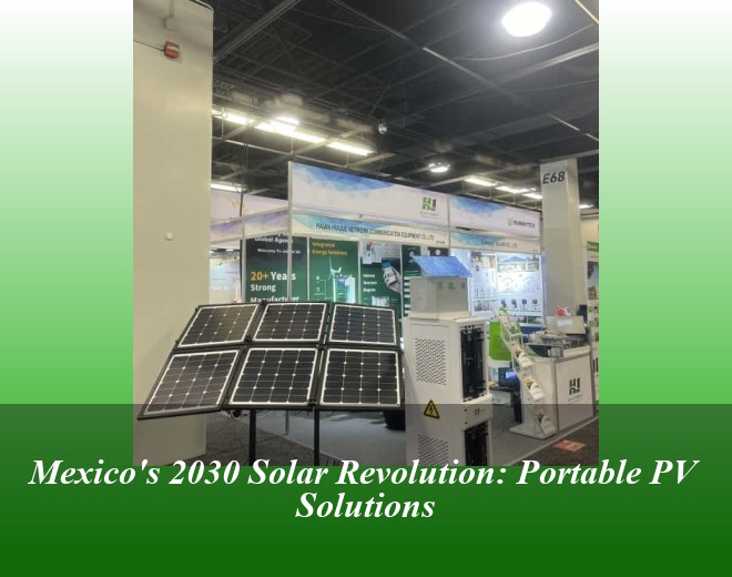 Mexico's 2030 Solar Revolution: Portable PV Solutions